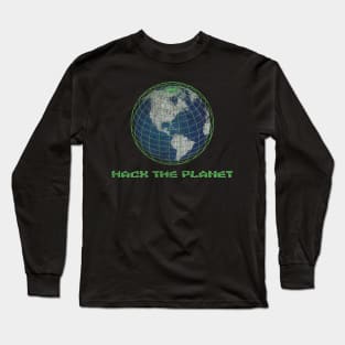 Hack the Planet Long Sleeve T-Shirt